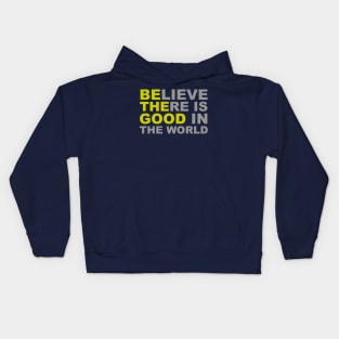 Believe There Is Good in the World - Be The Good Kids Hoodie
